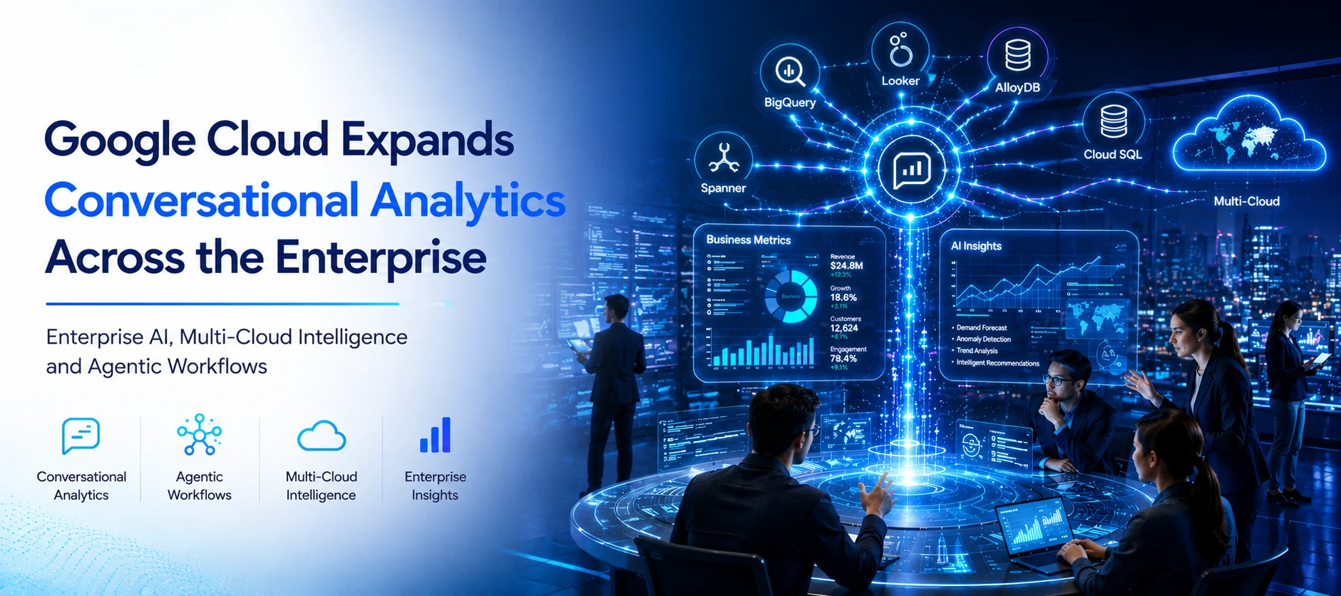 Google Brings Conversational Analytics to the Entire Data Cloud with Enterprise AI, Multi-Cloud Intelligence and Agentic Workflows